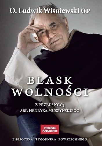 Polecane książki: "Blask Wolności" - o. Ludwik Wiśniewski